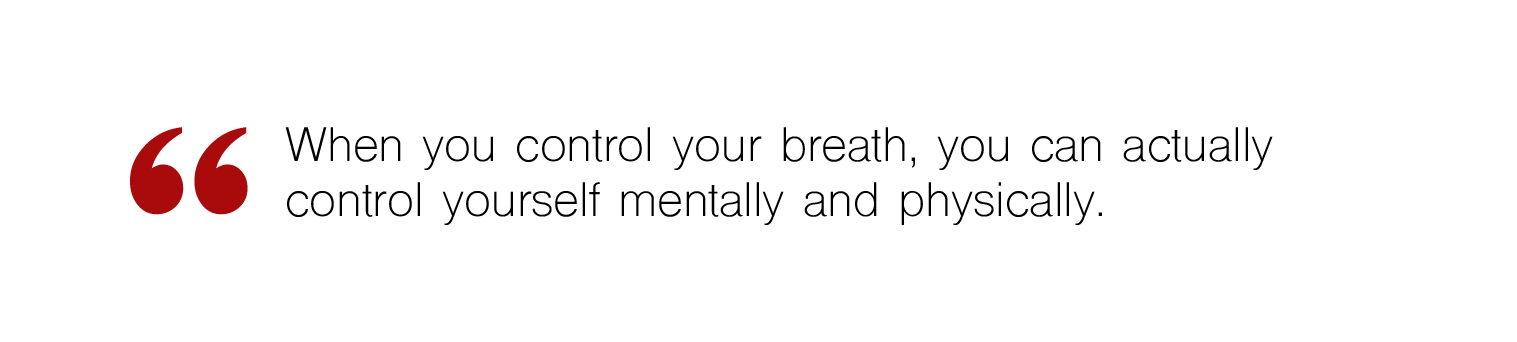 When you control your breath, you can actually control yourself mentally and physically. Text image