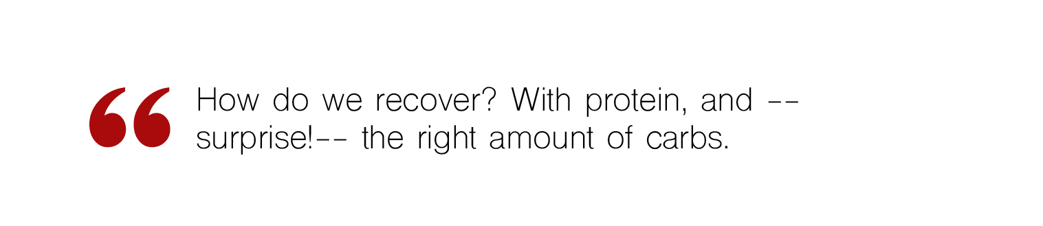 Text "how do we recover? With protein, and -- surprise! -- the right amount of carbs"